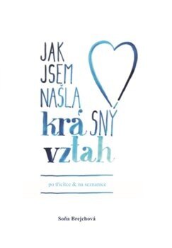 Obálka knihy Jak jsem našla krásný vztah (po třicítce a na seznamce)