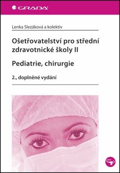 Obálka knihy Ošetřovatelství pro střední zdravotnické školy II Pediatrie, Chirurgie