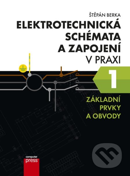 Obálka knihy Elektrotechnická schémata a zapojení v praxi 1