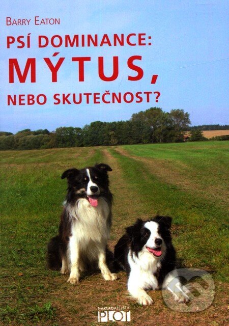 Obálka knihy Psí dominance: Mýtus, nebo skutečnost?