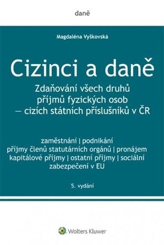 Obálka knihy Cizinci a daně. Zdaňování všech druhů příjmů fyzických osob - cizích státních příslušníků v ČR - 5. vydání