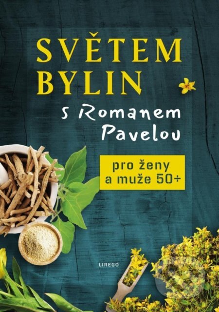 Obálka knihy Světem bylin s Romanem Pavelou: Pro ženy a muže 50+