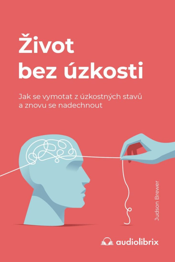 Obálka knihy Život bez úzkosti / Jak se vymotat z úzkostných stavů a znovu se nadechnout
