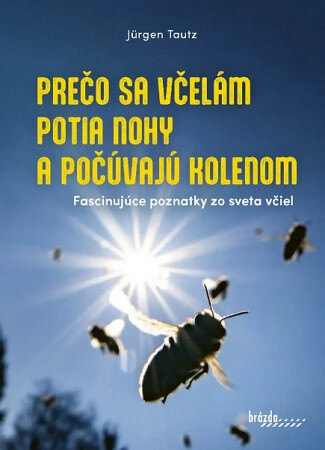 Obálka knihy Prečo sa včelám potia nohy a počúvajú kolenom