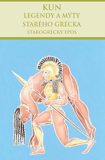 Obálka knihy Legendy a mýty starého Grécka: Starogrécky epos