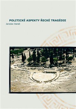 Obálka knihy POLITICKÉ ASPEKTY ŘECKÉ TRAGÉDIE/POLITICAL ASPECTS OF...