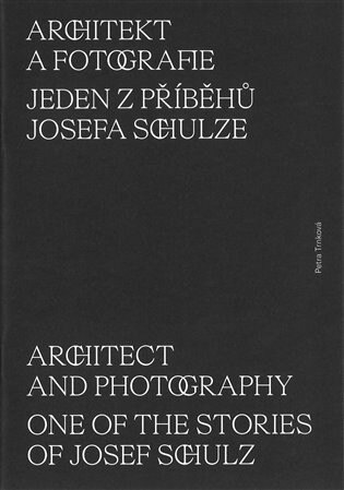 Obálka knihy Architekt a fotografie. Jeden z příběhů Josefa Schulze