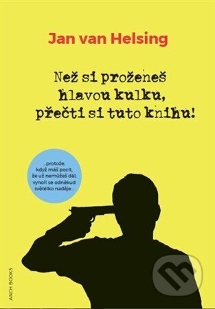 Obálka knihy Než si proženeš hlavou kulku, přečti si tuto knihu!