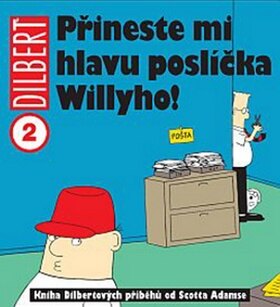 Obálka knihy Dilbert: Přineste mi hlavu poslíčka Willyho!