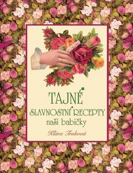 Obálka knihy Tajné slavnostní recepty naší babičky