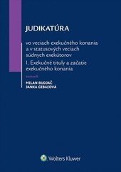 Obálka knihy Judikatúra vo veciach exekučného konania a v statusových veciach súdnych exekútorov I.