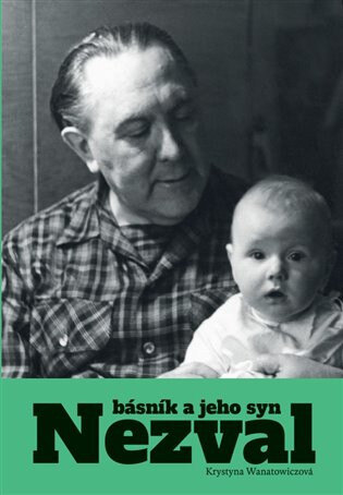 Obálka knihy Nezval. Básník a jeho syn