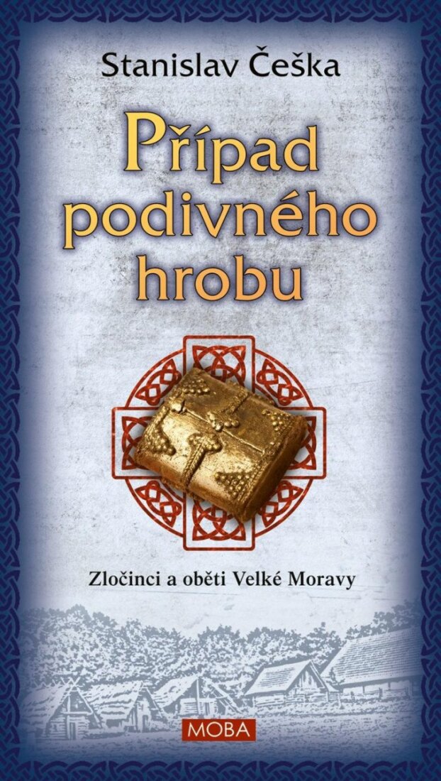 Obálka knihy Případ podivného hrobu - Zločinci a oběti Velké Moravy