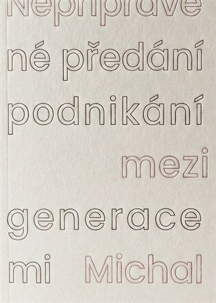 Obálka knihy Nepřipravené předání podnikání mezi generacemi