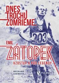 Obálka knihy Dnes trochu zomrieme (Emil Zátopek: Vzostup a pád legendy)