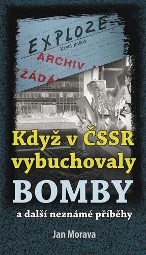 Obálka knihy Když v ČSSR vybuchovaly bomby