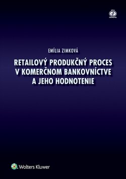 Obálka knihy Retailový produkčný proces v komerčnom bankovníctve a jeho hodnotenie