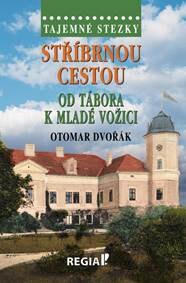 Obálka knihy Tajemné stezky - Stříbrnou cestou od Tábora k Mladé Vožici