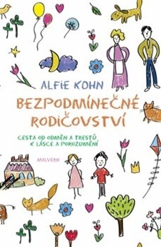 Obálka knihy Bezpodmínečné rodičovství - Cesta od odměn a trestů k lásce a porozumění