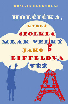Obálka knihy Holčička, která spolkla mrak velký jako Eiffelova věž