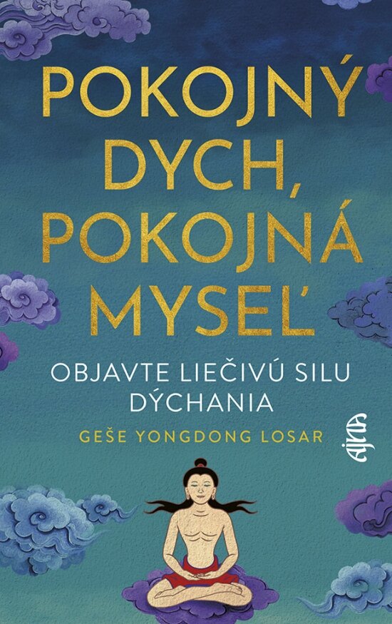 Obálka knihy Pokojný dych, pokojná myseľ: Objavte liečivú silu dýchania