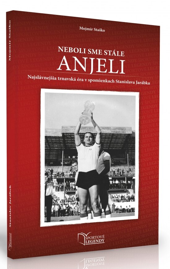 Obálka knihy Stanislav Jarábek - Neboli sme stále anjeli (Najslávnejšia trnavská éra v spomienkach Stanislava Jarábka)