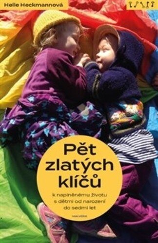 Obálka knihy Pět zlatých klíčů k naplněnému životu s dětmi od narození do sedmi let
