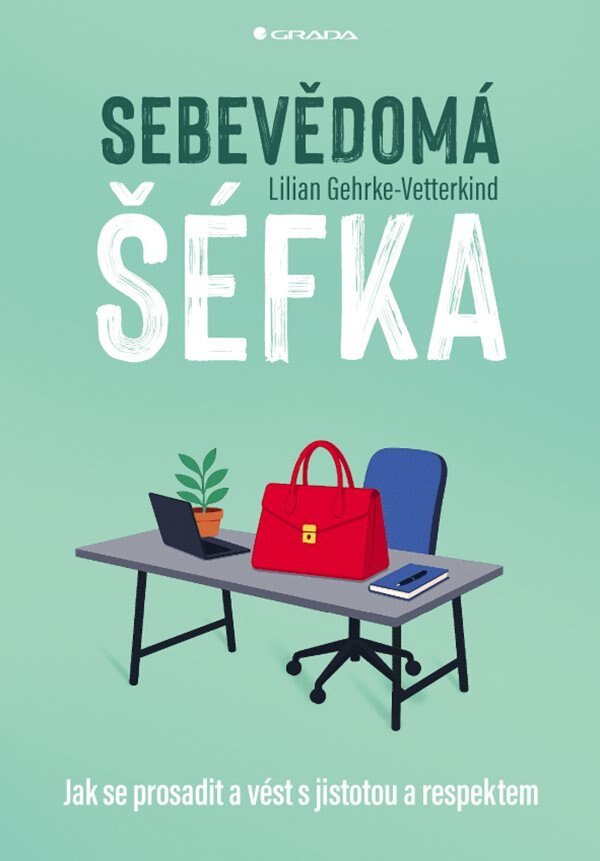 Obálka knihy Sebevědomá šéfka - Jak se prosadit a vést s jistotou a respektem