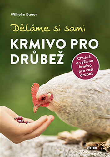Obálka knihy Děláme si sami krmivo pro drůbež