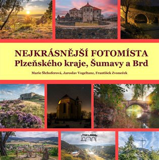 Obálka knihy Nejkrásnější fotomísta Plzeňského kraje, Šumavy a Brd