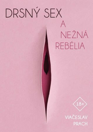 Obálka knihy Drsný sex a nežná rebélia