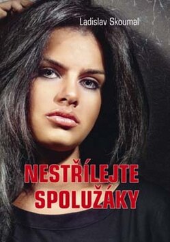 Obálka knihy Nestřílejte spolužáky