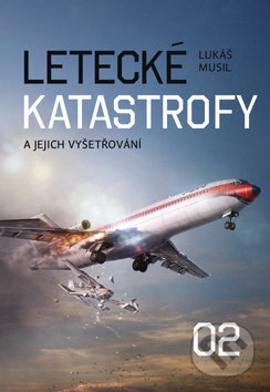 Obálka knihy Letecké katastrofy a jejich vyšetřování 2