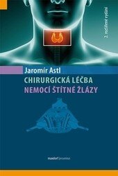 Obálka knihy Chirurgická léčba nemocí štítné žlázy - 2. vydání (1. akosť)
