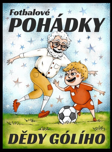 Obálka knihy Fotbalové pohádky Dědy Gólího