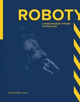 Obálka knihy Roboty a robotizované výrobní technologie