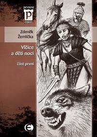 Obálka knihy Vlčice a děti noci - část první (Edice Pevnost)