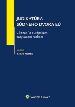 Obálka knihy Judikatúra súdneho dvora EÚ v konaní o európskom zatýkacom rozkaze
