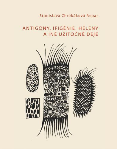 Obálka knihy Antigony, Ifigénie, Heleny a iné užitočné deje