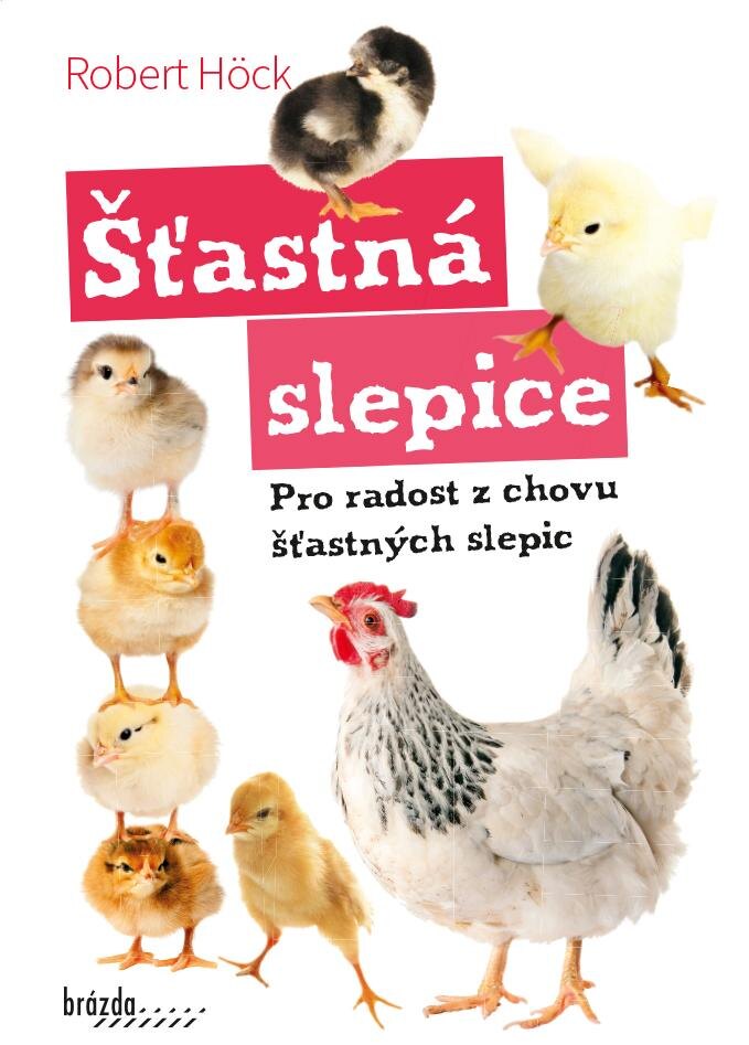 Obálka knihy Šťastná slepice - pro radost z chovu šťastných slepic