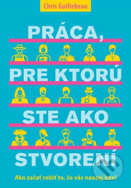 Obálka knihy Práca, pre ktorú ste ako stvorení
