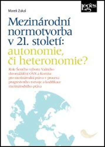 Obálka knihy Mezinárodní normotvorba v 21. století: autonomie, či heteronomie?