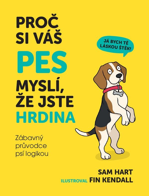 Obálka knihy Proč si váš pes myslí, že jste hrdina - Zábavný průvodce psí logikou