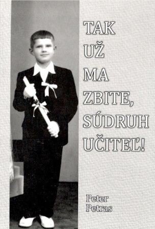 Obálka knihy Tak už ma zbite, súdruh učiteľ!