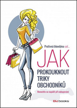 Obálka knihy Protivná blondýna radí, jak prokouknout triky obchodníků