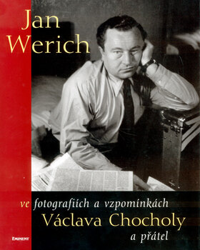 Obálka knihy Jan Werich ve fotografiích a vzpomínkách Václava Chocholy a přátel