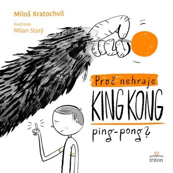 Obálka knihy Proč nehraje King Kong ping pong