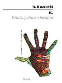 Obálka knihy K. Příběh jednoho hledání