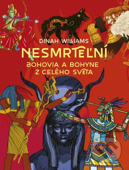 Obálka knihy Nesmrteľní: Bohovia a bohyne z celého sveta