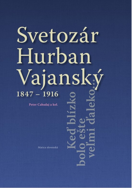 Obálka knihy Svetozár Hurban Vajanský 1847 - 1916
